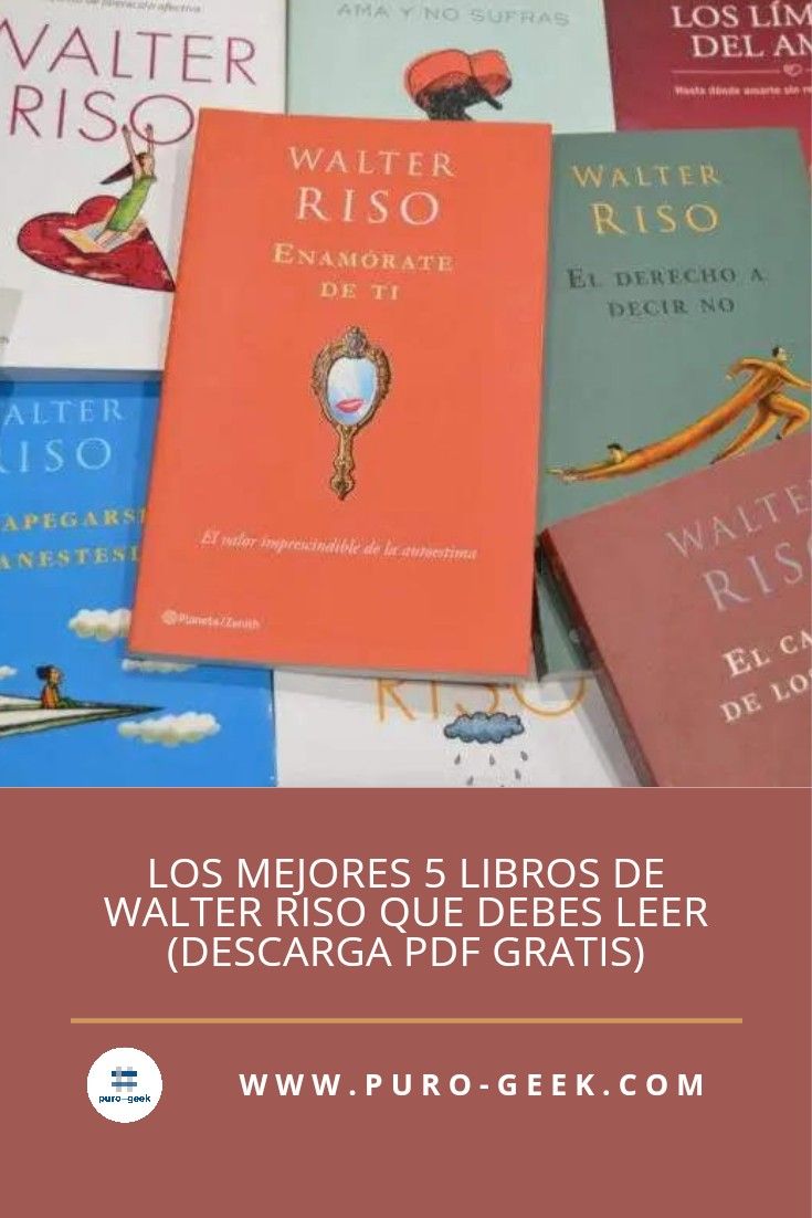 Los imprescindibles libros de Walter Riso que debes leer DESCARGALIBROS